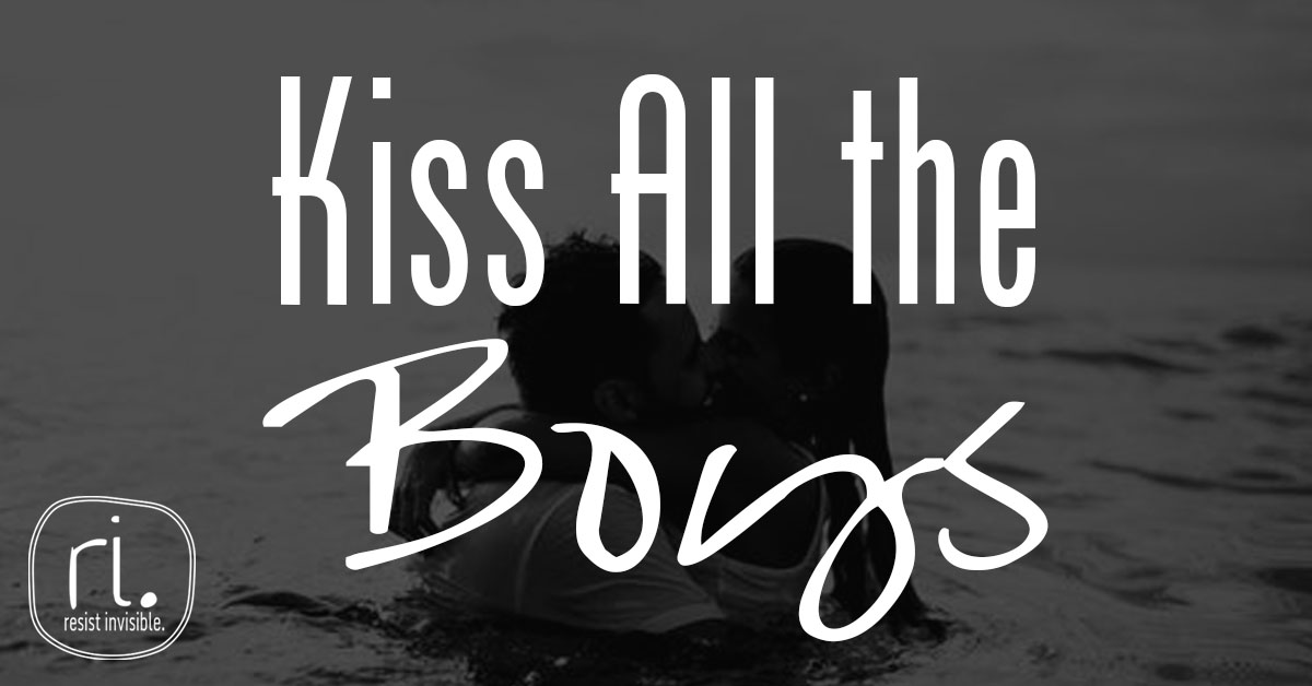 Kiss All the Boys – Resist Invisible